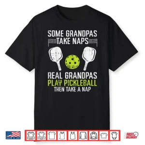 Some People Take Nap Real People Play Pickleball Humor Shirt