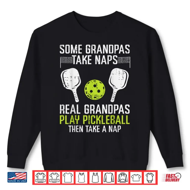 Sweatshirt Some People Take Nap Real People Play Pickleball Humor Shirt