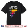 Why I Lose Pickleball Professional Humor Funny Shirt