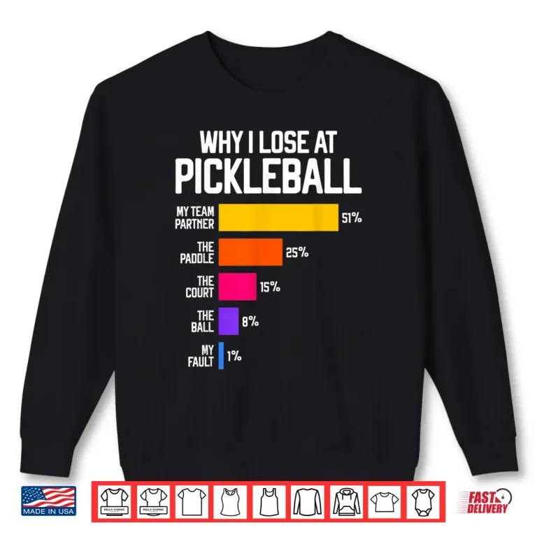 Why I Lose Pickleball Professional Humor Funny Shirt 2 Sweatshirt Why I Lose Pickleball Professional Humor Funny Shirt