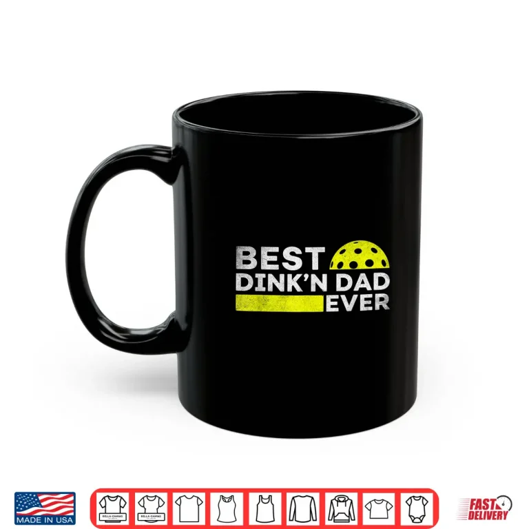 Mug Best Dinkn Ever Pickleball Parent Fathers Day Identity Shirt