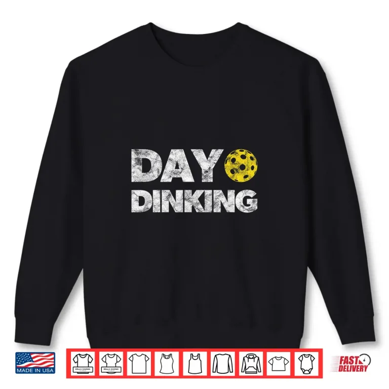 Sweatshirt Day Dinking Pickleball Professional Graphic Humor Funny Shirt