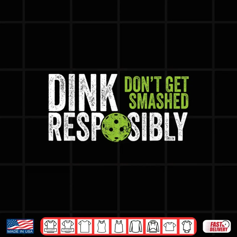 Design Dink Responsibly Pickleball Team Clothing Humor Funny Shirt