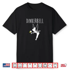 Dinkerbell Pickleball Professional Graphic Humor Funny Shirt
