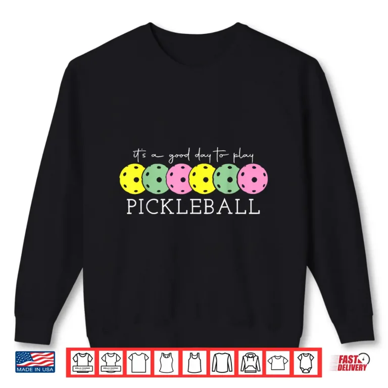 Sweatshirt Good Days To Play Pickleball Dink Player Professional Shirt
