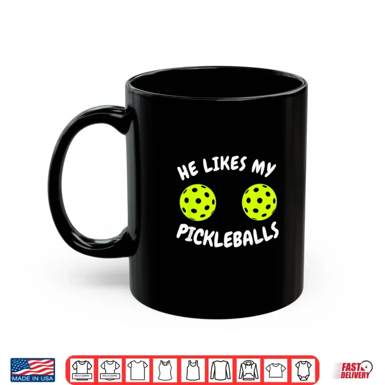 Mug He Likes My Pickleballs Pickleball Couple Matching Humor Shirt