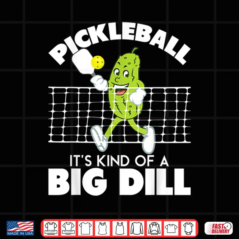 Design Its Kind Of A Big Dill Pickleball Paddleball Humor Funny Shirt