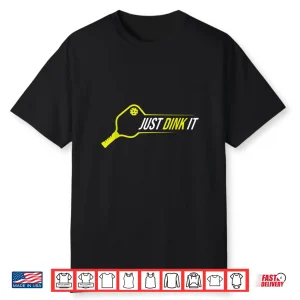 Just Dink It Pickleball Professional Graphic Humor Funny Shirt