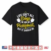 Life Isnt All Dogs And Pickleball But It Should Be Shirt