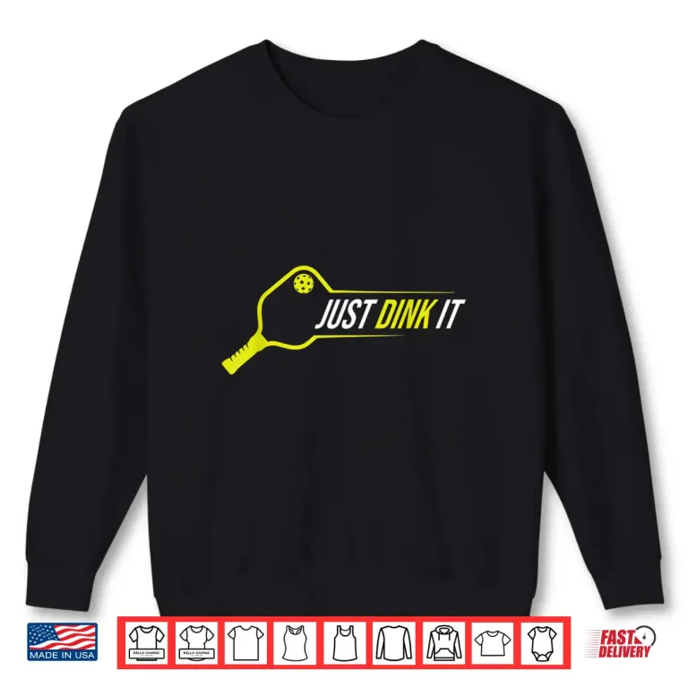 Sweatshirt Just Dink It Pickleball Professional Graphic Humor Funny Shirt
