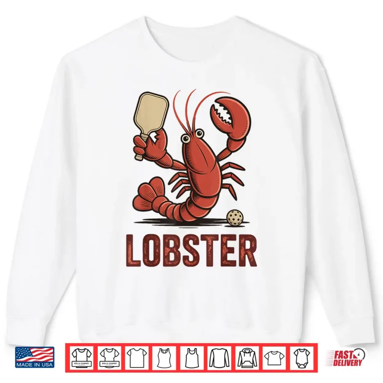 Sweatshirt Lob Shot Humor Lobster Pickleball Player Humor Funny Shirt