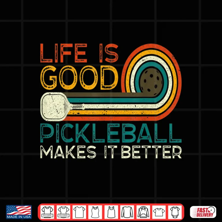 Design Life is Good Pickleball Makes it Better Pickleball Humor Funny Shirt