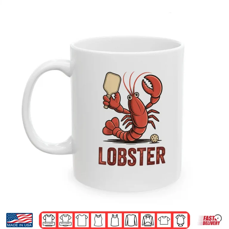Mug Lob Shot Humor Lobster Pickleball Player Humor Funny Shirt