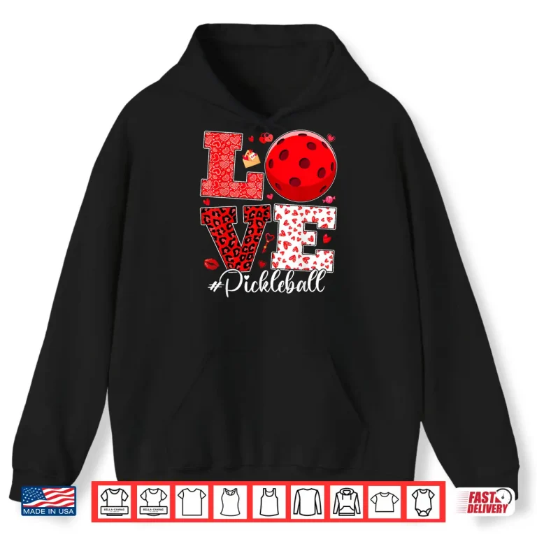 Hoodie Love Hearts Happy Valentines Day Pickleball Professional Shirt