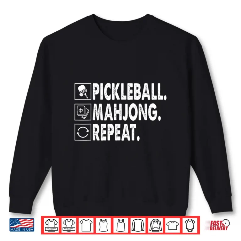 Sweatshirt Mahjong Repeat Pickleball Game Lover Quote Humor Funny Shirt