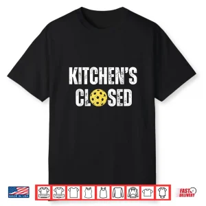 Net Closed Pickleball Kitchen Is Closed Professional Shirt