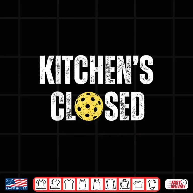 Design Net Closed Pickleball Kitchen Is Closed Professional Shirt