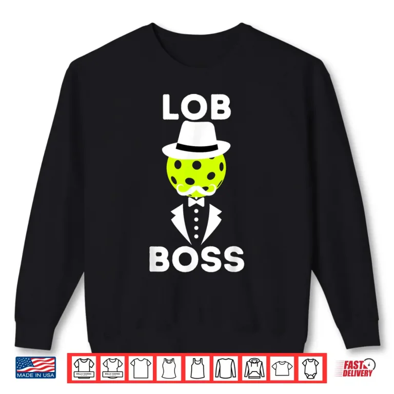 Sweatshirt Retirement Lob Boss Pickleball Professional Lover Humor Funny Shirt