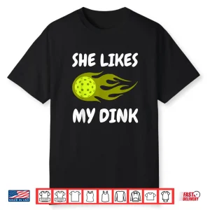 She Likes My Dink Pickleball Couple Matching Humor Shirt
