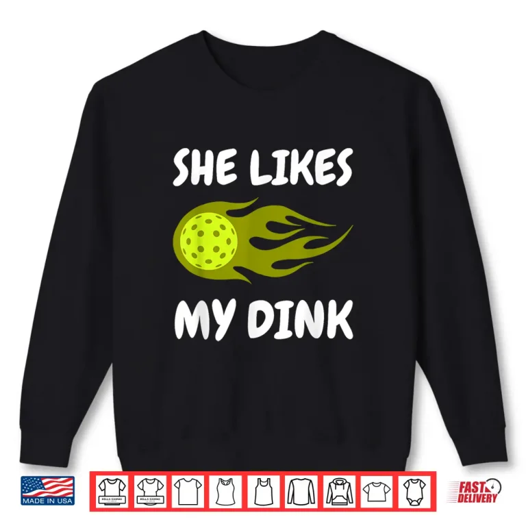 Sweatshirt She Likes My Dink Pickleball Couple Matching Humor Shirt