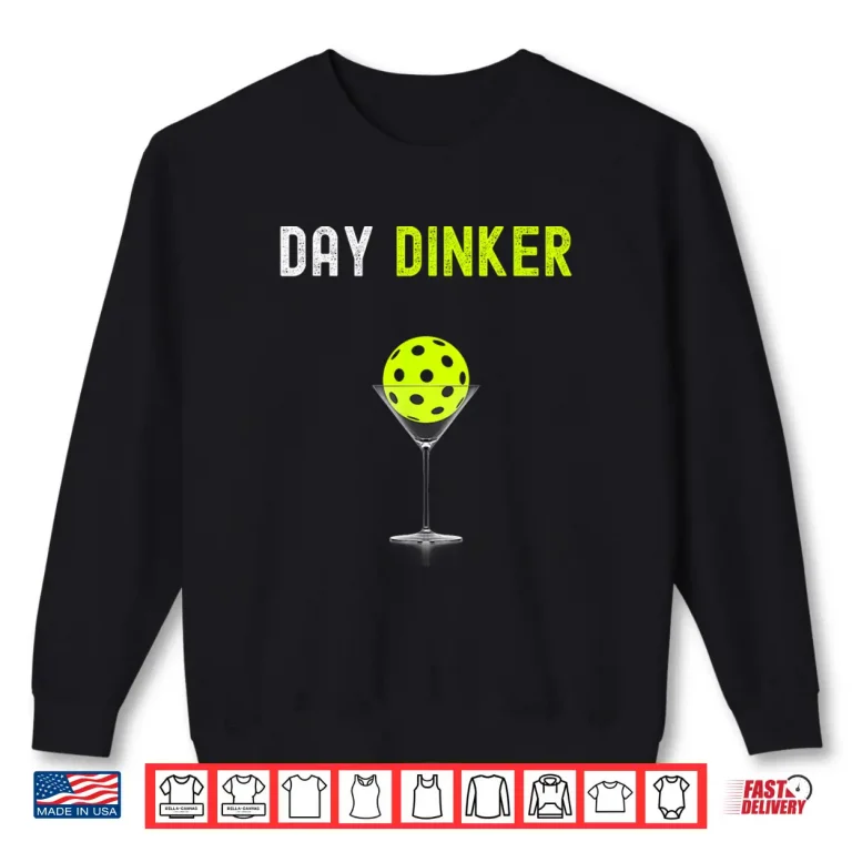 Sweatshirt Day Dinker Pickleball Professional Graphic Humor Funny Shirt