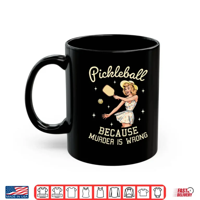 Mug Because Murder Is Wrong Pickleball Retro Graphic Humor Funny Shirt