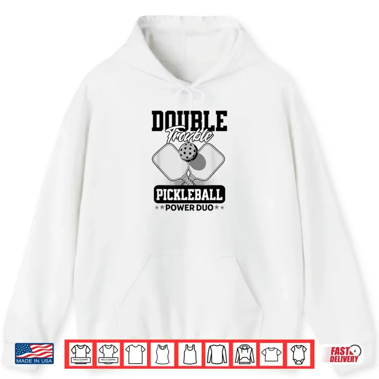 Hoodie Doubles Trouble Tournament Pickleball Matching Team Design Shirt
