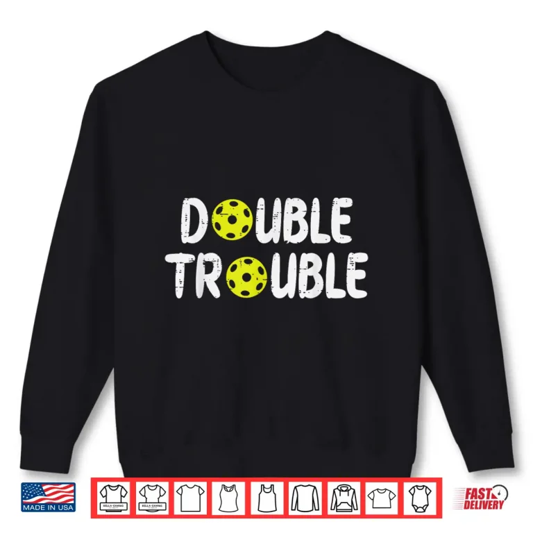 Sweatshirt Double Trouble Matching Pickleball Family Group Professional Design Shirt