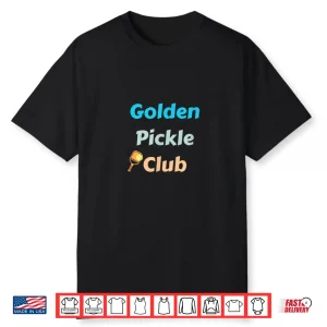 Golden Pickle Club Pickleball Paddle Ball Player Humor Funny Shirt