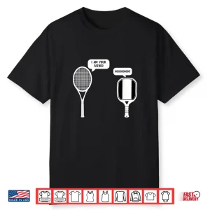 I Am Your Father Pickleball Tennis Racket Parody Humor Funny Shirt