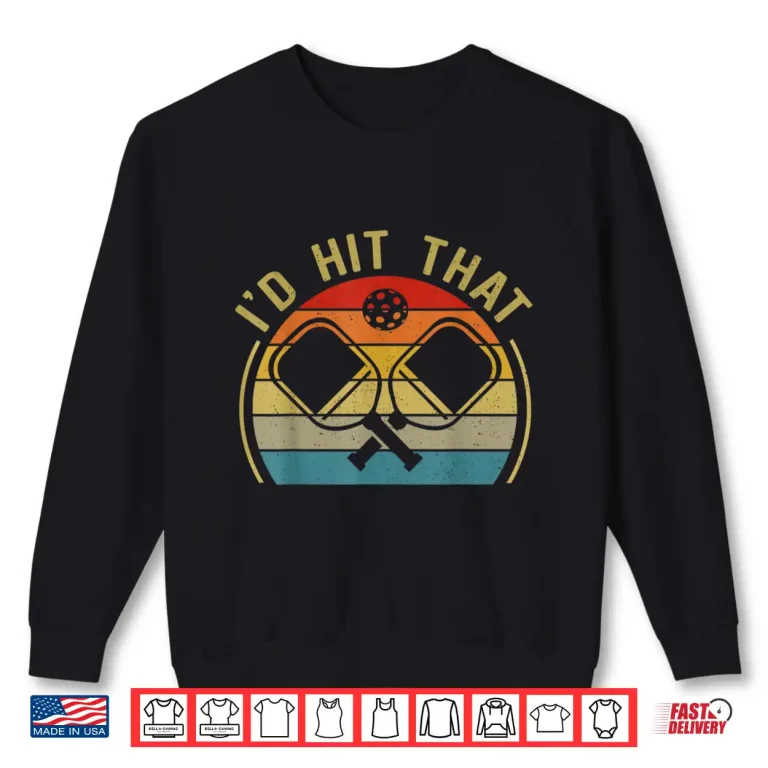 Sweatshirt Id Hit That Pickleball Professional Graphic Humor Funny Shirt