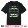 Improves Memory Pickleball Dink Player Professional Graphic Shirt