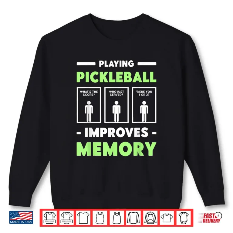Sweatshirt Improves Memory Pickleball Dink Player Professional Graphic Shirt