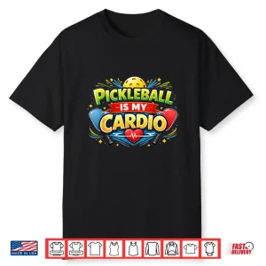 Is My Cardio Pickleball Player Professional Humor Funny Shirt
