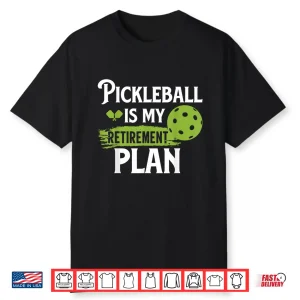 Is My Retirement Plan Pickleball Professional Slogan Graphic Shirt