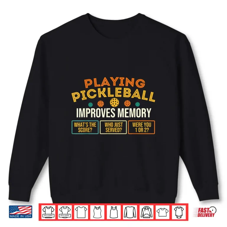 Sweatshirt Improves Memory Pickleball Professional Statement Graphic Shirt