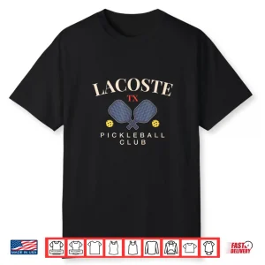 Lacoste Tx Club Pickleball Paddle Lovers Professional Design Shirt
