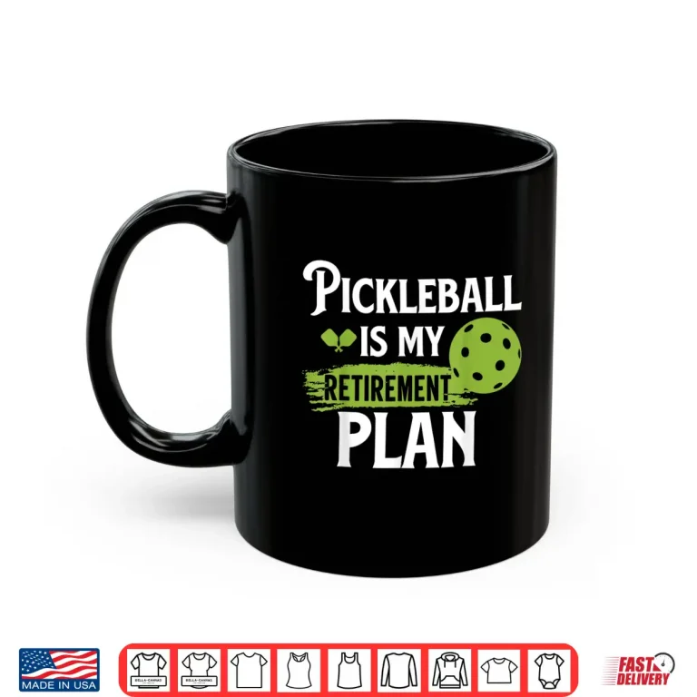 Mug Is My Retirement Plan Pickleball Professional Slogan Graphic Shirt