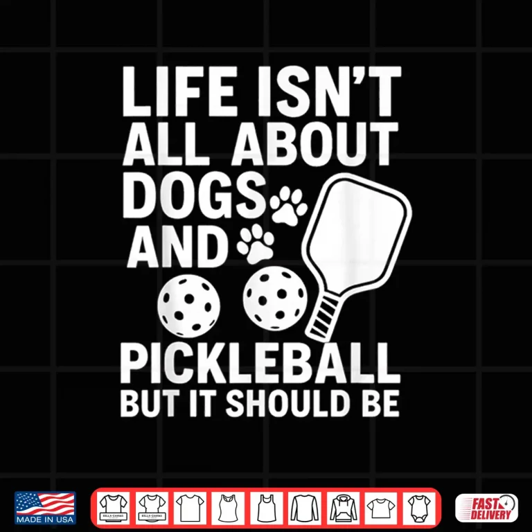 Design Life Isnt All About Dogs Pickleball Professional Graphic Shirt