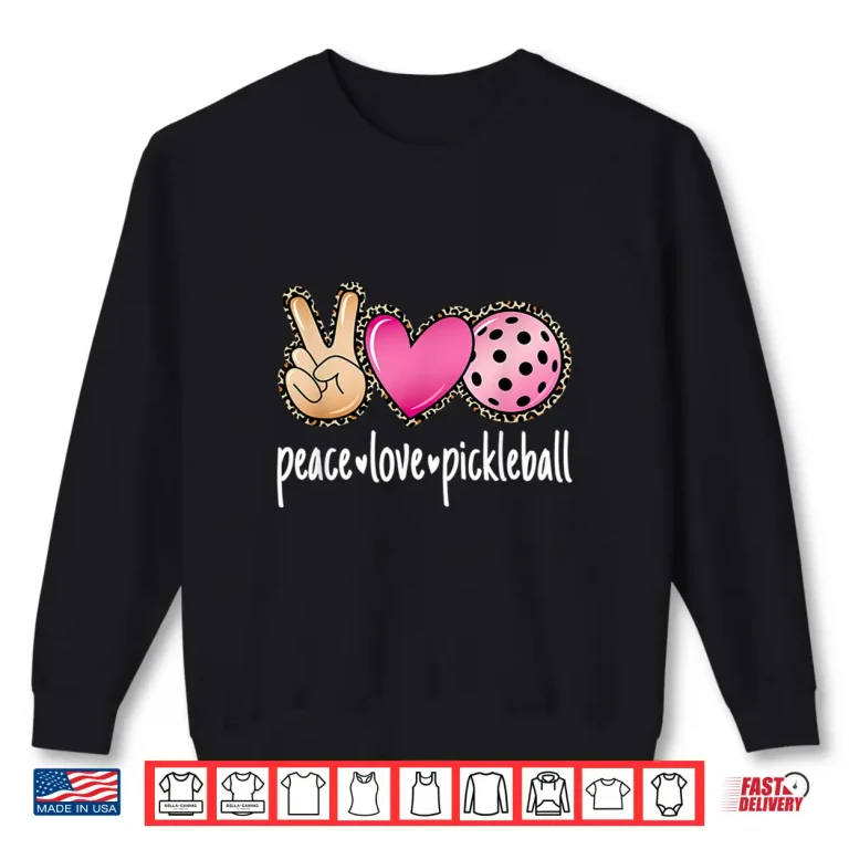 Sweatshirt Peace Love Leopard Print Pickleball Cute Lover Aesthetic Shirt