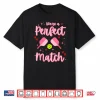 Were A Perfect Match Pickleball Valentines Day Humor Funny Shirt
