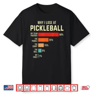 Why I Lose Pickleball Player Professional Humor Funny Shirt
