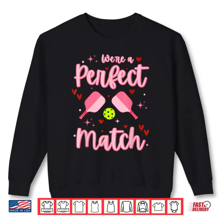 Sweatshirt Were A Perfect Match Pickleball Valentines Day Humor Funny Shirt