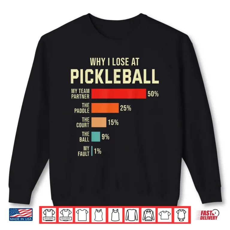 Sweatshirt Why I Lose Pickleball Player Professional Humor Funny Shirt