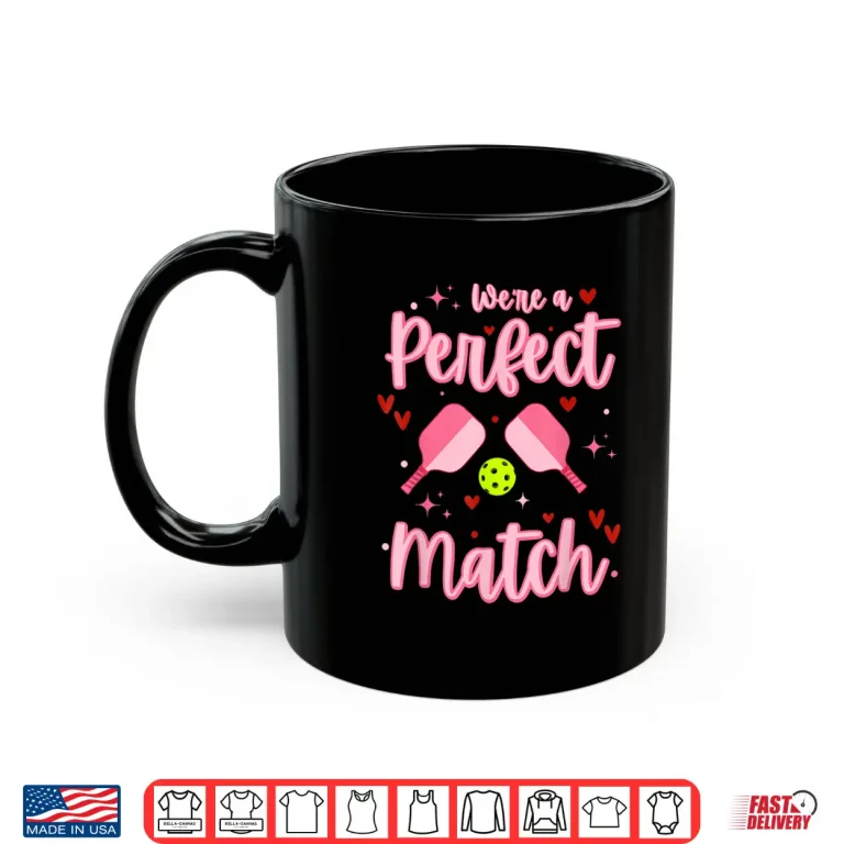 Mug Were A Perfect Match Pickleball Valentines Day Humor Funny Shirt