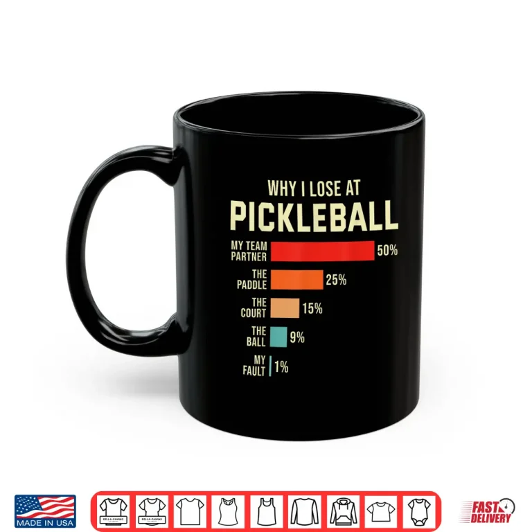 Mug Why I Lose Pickleball Player Professional Humor Funny Shirt