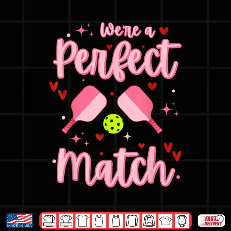 Design Were A Perfect Match Pickleball Valentines Day Humor Funny Shirt