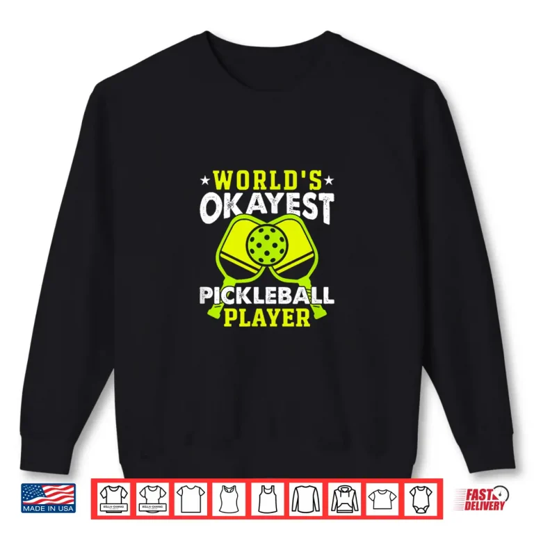 Sweatshirt Worlds Okayest Player Pickleball Professional Humor Funny Shirt