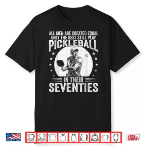 Best People Play In Seventies Pickleball Professional Humor Funny Shirt