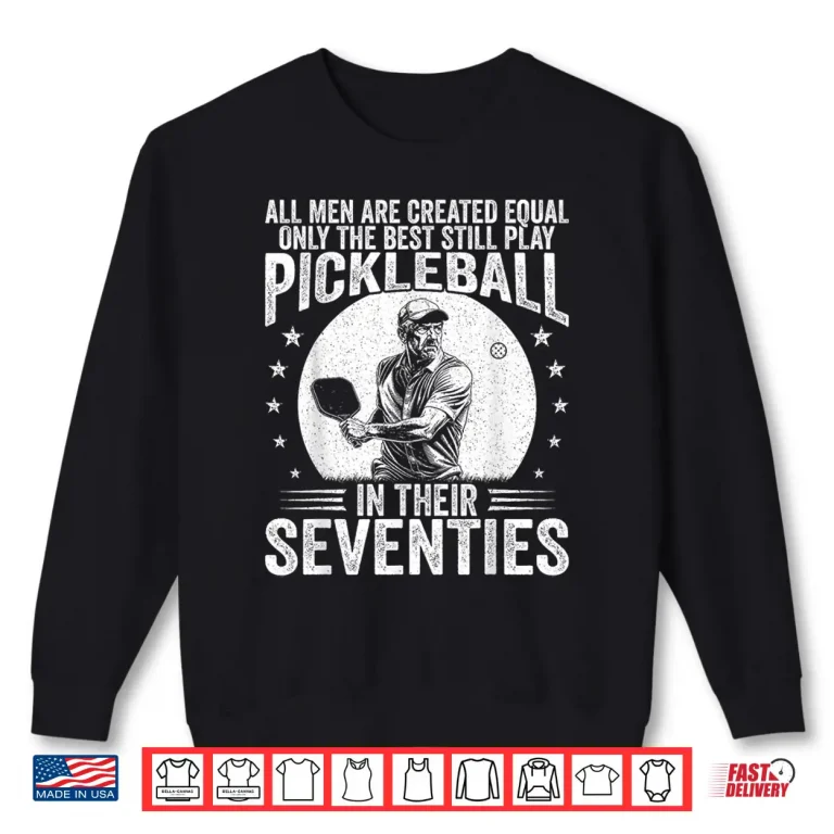 Sweatshirt Best People Play In Seventies Pickleball Professional Humor Funny Shirt